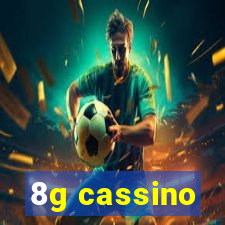 8g cassino